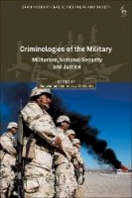 Goldsmith Andrew - Criminologies of the Military: Militarism, National Security and Justice - 9781509904860 - V9781509904860