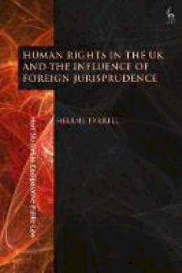 Helene Tyrrell - Human Rights in the UK and the Influence of Foreign Jurisprudence - 9781509904945 - V9781509904945