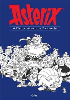Hachette Children S - Asterix: A Whole World to Colour In - 9781510102385 - 9781510102385