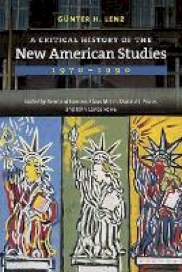 Günter H. Lenz - A Critical History of the New American Studies, 1970–1990 - 9781512600025 - V9781512600025