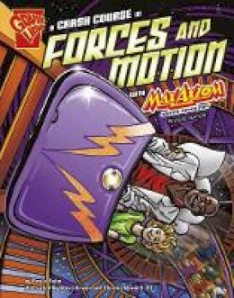 Emily Beth Sohn - A Crash Course in Forces and Motion with Max Axiom, Super Scientist (Graphic Science) - 9781515746386 - V9781515746386