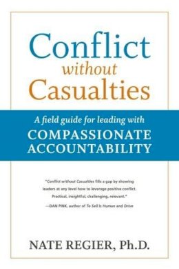 Regier - Conflict without Casualties: A Field Guide for Leading with Compassionate Accountability - 9781523082605 - V9781523082605