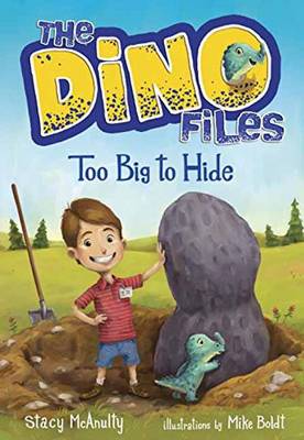 Stacy Mcanulty - The Dino Files #2: Too Big To Hide - 9781524701512 - V9781524701512