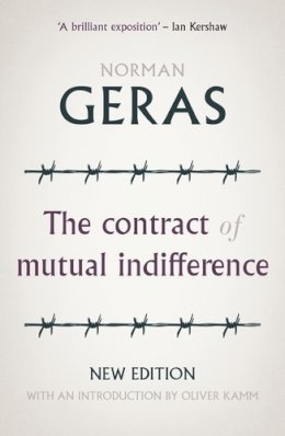 Norman Geras - The Contract of Mutual Indifference: Political Philosophy After the Holocaust - 9781526104755 - V9781526104755