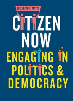 Elizabeth C. Matto - Citizen now: Engaging in politics and democracy - 9781526105684 - V9781526105684