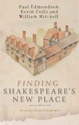 Kevin Colls - Finding Shakespeare´s New Place: An Archaeological Biography - 9781526106490 - V9781526106490