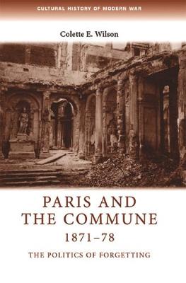 Colette Wilson - Paris and the Commune 1871-78: The Politics of Forgetting - 9781526106582 - V9781526106582