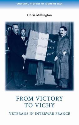 Chris Millington - From Victory to Vichy: Veterans in Inter-War France - 9781526106599 - V9781526106599