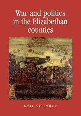 Neil Younger - War and Politics in the Elizabethan Counties - 9781526106681 - V9781526106681