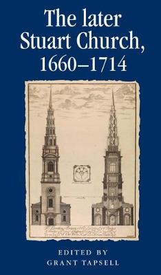 Grant Tapsell (Ed.) - The Later Stuart Church, 1660-1714 - 9781526106742 - V9781526106742