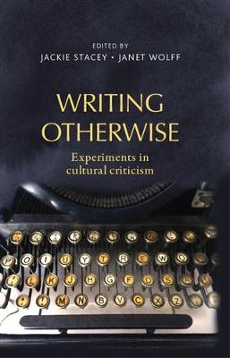  - Writing otherwise: Experiments in cultural criticism - 9781526106988 - 9781526106988
