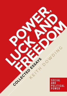 Keith Dowding - Power, Luck and Freedom: Collected Essays - 9781526107282 - V9781526107282