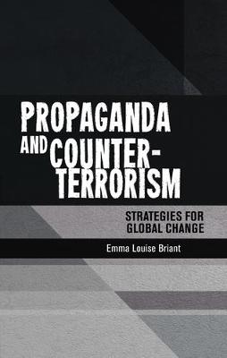 Emma Briant - Propaganda and Counter-terrorism: Strategies for Global Change - 9781526107299 - V9781526107299