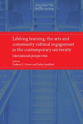 Darlene Clover - Lifelong Learning, the Arts and Community Cultural Engagement in the Contemporary University: International Perspectives - 9781526108623 - V9781526108623