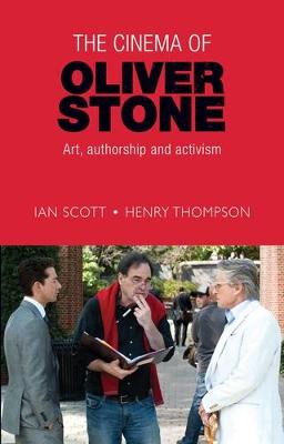 Ian Scott - The cinema of Oliver Stone: Art, authorship and activism - 9781526108715 - 9781526108715