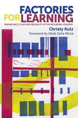 Christy Kulz - Factories for Learning: Making Race, Class and Inequality in the Neoliberal Academy - 9781526116192 - V9781526116192