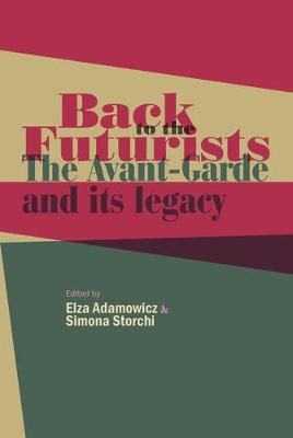 Elza Adamowicz - Back to the Futurists: The avant-garde and its legacy - 9781526116871 - V9781526116871