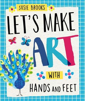 Susie Brooks - With Hands and Feet (Let's Make Art) - 9781526300416 - V9781526300416