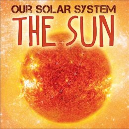 Mary-Jane Wilkins - The Sun (Our Solar System) - 9781526302878 - V9781526302878