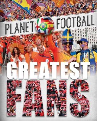 Clive Gifford - Planet Football: Greatest Fans - 9781526303592 - V9781526303592