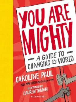 Caroline Paul - You Are Mighty: A Guide to Changing the World - 9781526602428 - V9781526602428