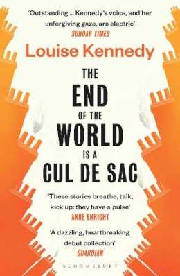 Louise Kennedy - The End of the World is a Cul de Sac - 9781526623317 - 9781526623317