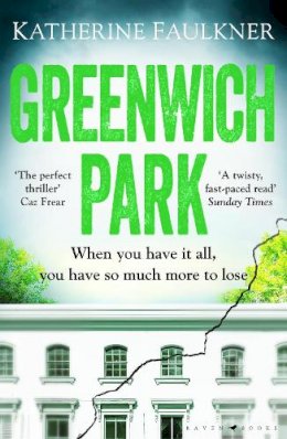 Katherine Faulkner - Greenwich Park: A twisty, compulsive debut thriller about friendships, lies and the secrets we keep to protect ourselves - 9781526626509 - 9781526626509