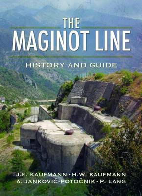 J. E. Kaufmann - The Maginot Line: History and Guide - 9781526711519 - V9781526711519