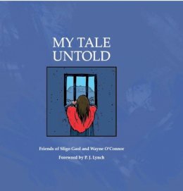 [Friends Of Sligo Gaol And Wayne O'connor] - My Tale Untold - 9781527226999 - 9781527226999