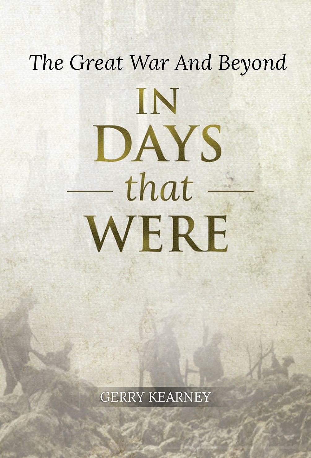 Gerry Kearney - In Days That Were: The Great War And Beyond - 9781527230842 - 9781527230842