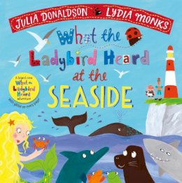 Julia Donaldson - What the Ladybird Heard at the Seaside - 9781529023145 - 9781529023145