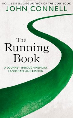 John Connell - The Running Book: A Journey through Memory, Landscape and History - 9781529042368 - 9781529042368
