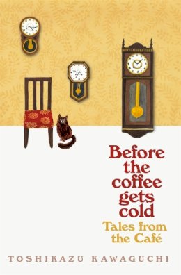 Kawaguchi, Toshikazu - Tales from the Cafe: Before the Coffee Gets Cold - 9781529050868 - 9781529050868