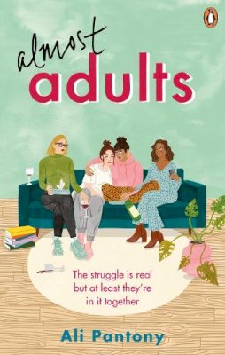 Ali Pantony - Almost Adults: The relatable and life-affirming story about female friendship you need to read in summer 2019 - 9781529104301 - 9781529104301