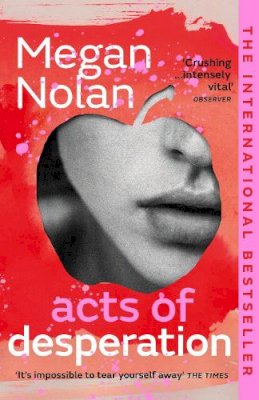 Megan Nolan - Acts of Desperation: The must-read novel - 9781529113013 - 9781529113013