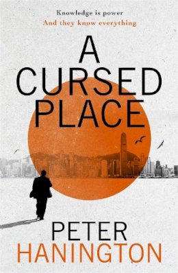 Peter Hanington - A Cursed Place: A page-turning thriller of the dark world of cyber surveillance - 9781529305227 - 9781529305227