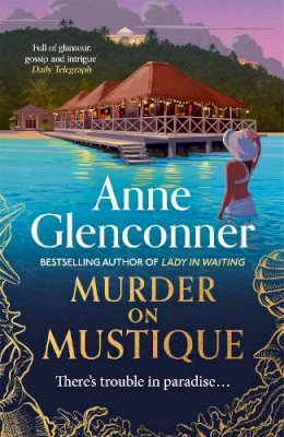 Anne Glenconner - Murder On Mustique: from the author of the bestselling memoir Lady in Waiting - 9781529336351 - 9781529336351