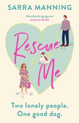 Sarra Manning - Rescue Me: An uplifting romantic comedy perfect for dog-lovers - 9781529336559 - 9781529336559