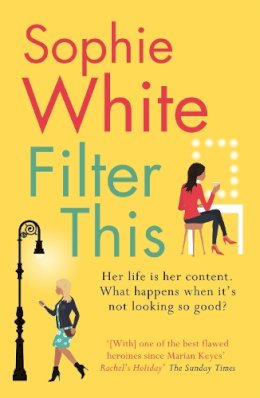 White, Sophie - Filter This: The modern, witty debut everyone is talking about - 9781529343397 - 9781529343397
