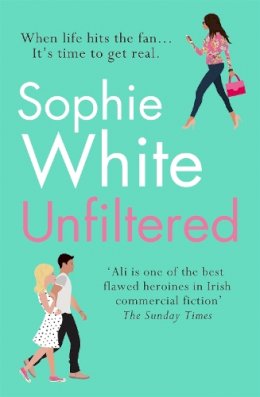 Sophie White - Unfiltered: A warm and hilarious page-turner about secrets, consequences and new beginnings - 9781529343427 - 9781529343427