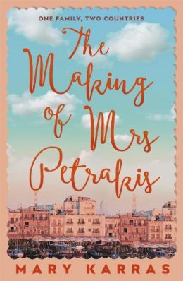 Mary Karras - The Making of Mrs Petrakis: a novel of one family and two countries - 9781529344943 - 9781529344943