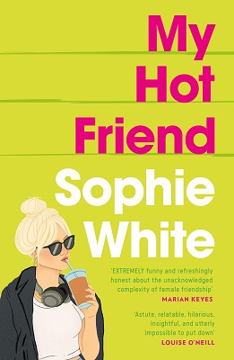 Sophie White - My Hot Friend: A funny and heartfelt novel about friendship from the bestselling author - 9781529352757 - 9781529352757
