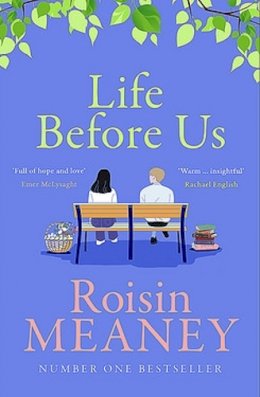 Roisin Meaney - Life Before Us: A heart-warming story about hope and second chances from the bestselling author - 9781529355710 - 9781529355710