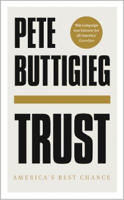 Pete Buttigieg - Trust: America´s Best Chance - 9781529356311 - 9781529356311