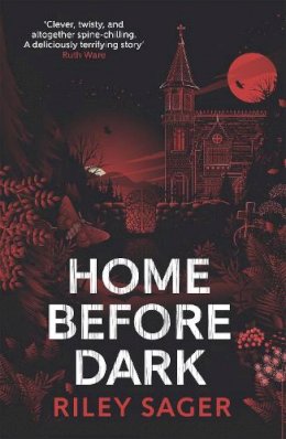 Riley Sager - Home Before Dark: ´Clever, twisty, spine-chilling´ Ruth Ware - 9781529358230 - V9781529358230