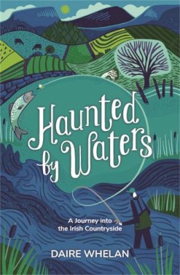 Daire Whelan - Haunted by Waters: A Journey into the Irish -  - 9781529388831