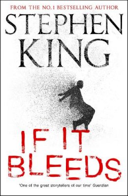 Stephen King - If It Bleeds: a stand-alone sequel to the No. 1 bestseller The Outsider, plus three irresistible novellas - 9781529391541 - 9781529391541