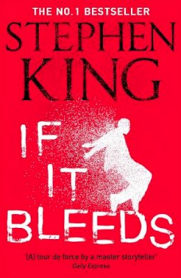 Stephen King - If It Bleeds: The No. 1 bestseller featuring a stand-alone sequel to THE OUTSIDER, plus three irresistible novellas - 9781529391572 - 9781529391572