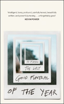 Ed O´loughlin - The Last Good Funeral of the Year: A Memoir - 9781529417067 - V9781529417067