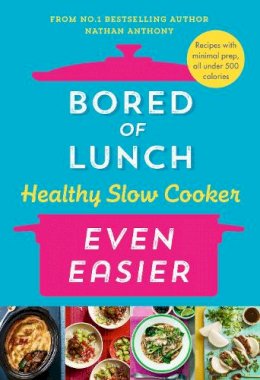 Nathan Anthony - Bored of Lunch Healthy Slow Cooker: Even Easier - 9781529914474 - V9781529914474